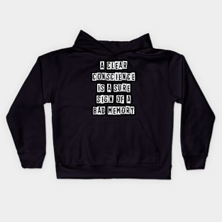 A clear conscience is a sure sign of a bad memory Kids Hoodie